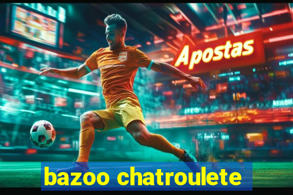 bazoo chatroulete